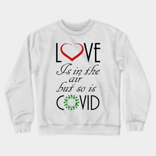 Love Is In The Air But So Is Covid, best gift for valentine Crewneck Sweatshirt by DepicSpirit